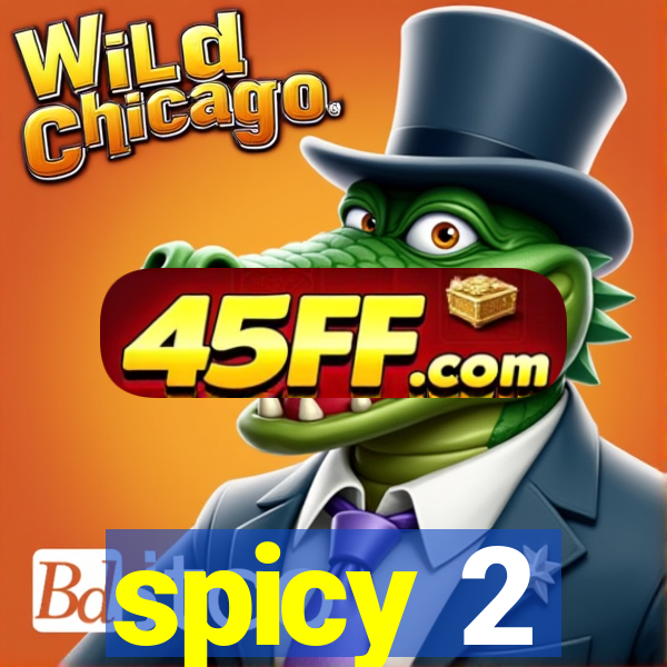 spicy 2